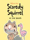 Cover image for Scaredy Squirrel at the Beach